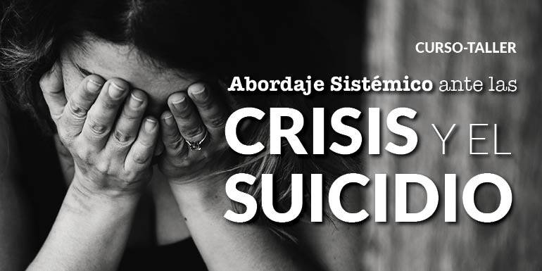 Curso-Taller Abordaje Sistémico ante las Crisis y el Suicidio