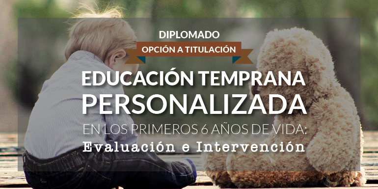 Educación Temprana Personalizada en los Primeros 6 años de Vida