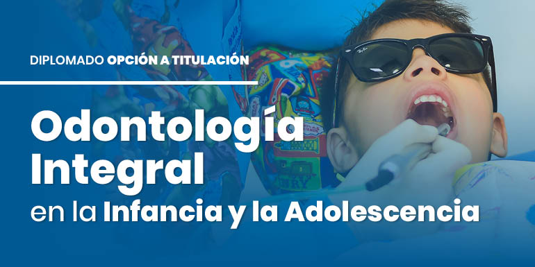 Odontología Integral en la Infancia y Adolescencia
