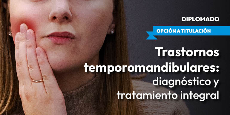 Trastornos Temporomandibulares: Diagnóstico y Tratamiento Integral